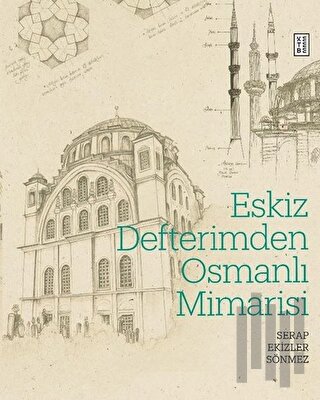 Eskiz Defterimden Osmanlı Mimarisi (Ciltli) | Kitap Ambarı