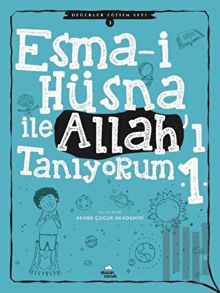 Esma-i Hüsna İle Allah'ı Tanıyorum 1 - Değerler Eğitimi Seti 3 | Kitap