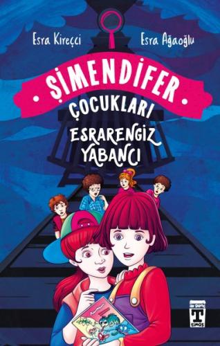 Esrarengiz Yabancı - Şimendifer Çocukları | Kitap Ambarı