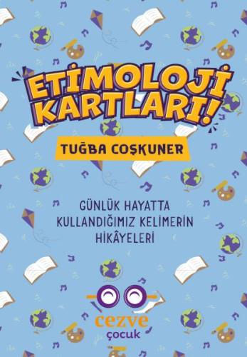 Etimoloji Kartları – Günlük Hayatta Kullandığımız Kelimelerin Hikayele