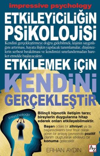 Etkileyiciliğin Psikolojisi - Etkilemek İçin Kendini Gerçekleştir | Ki