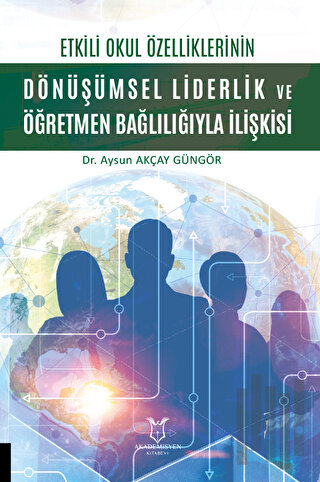 Etkili Okul Özelliklerinin Dönüşümsel Liderlik ve Öğretmen Bağlılığıyl