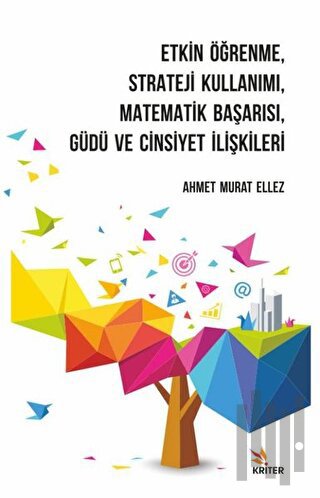 Etkin Öğrenme, Strateji Kullanımı, Matematik Başarısı, Güdü ve Cinsiye