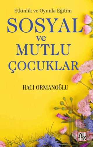 Etkinlik ve Oyunla Eğitim Sosyal ve Mutlu Çocuklar | Kitap Ambarı