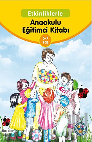 Etkinliklerle Anaokulu Eğitimci Kitabı (5-7 Yaş) | Kitap Ambarı