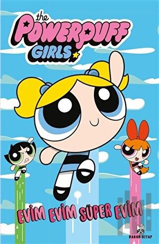 Evim Evim Süper Evim - The Powerpuff Girls | Kitap Ambarı