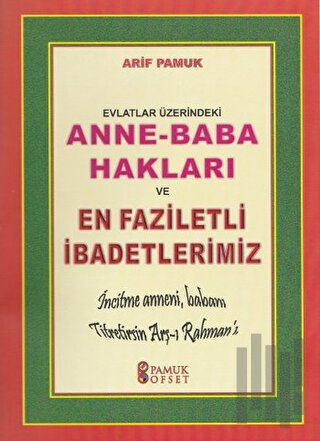 Evlatlar Üzerindeki Anne - Baba Hakları ve En Faziletli İbadetlerimiz 