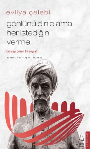 Evliya Çelebi - Gönlünü Dinle Ama Her İstediğini Verme | Kitap Ambarı