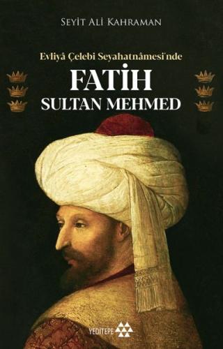 Evliya Çelebi Seyahatnamesi’nde Fatih Sultan Mehmed | Kitap Ambarı