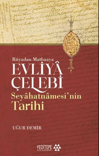 Evliyâ Çelebi Seyâhatnâmesi’nin Tarihi - Rüyadan Matbaaya | Kitap Amba