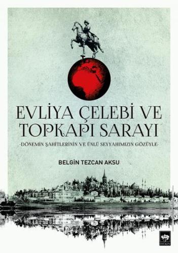 Evliya Çelebi ve Topkapı Sarayı | Kitap Ambarı