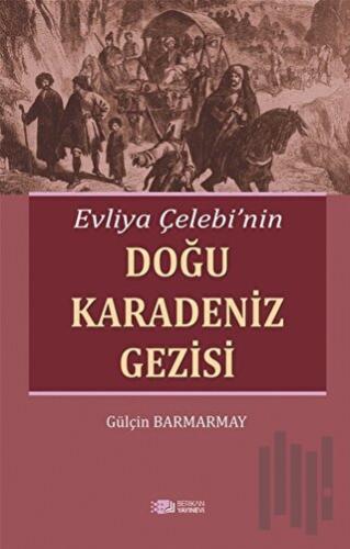 Evliya Çelebi'nin Doğu Karadeniz Gezisi | Kitap Ambarı