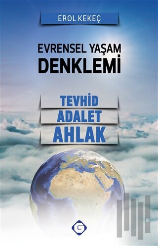 Evrensel Yaşam Denklemi: Tevhid - Adalet - Ahlak | Kitap Ambarı