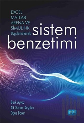 Excel, Matlab, Arena ve Simulink Uygulamalarıyla Sistem Benzetimi | Ki