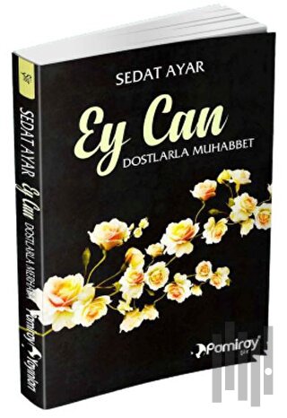 Ey Can Dostlarla Muhabbet | Kitap Ambarı