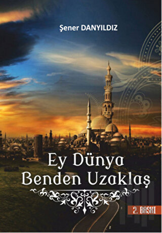 Ey Dünya Benden Uzaklaş | Kitap Ambarı