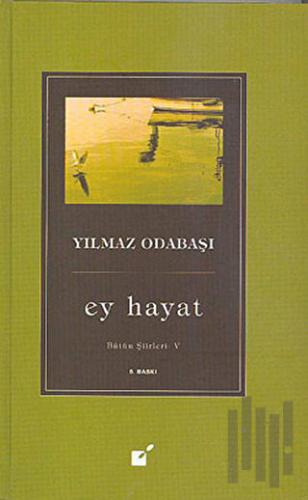 Ey Hayat - Bütün Şiirleri 5 (Ciltli) | Kitap Ambarı