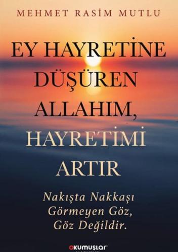 Ey Hayretine Düşüren Allah’ım, Hayretimi Artır | Kitap Ambarı