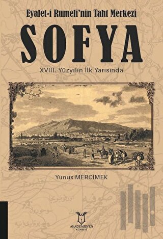 Eyalet-i Rumeli'nin Taht Merkezi Sofya 18. Yüzyılın İlk Yarısında | Ki