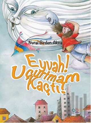 Eyvah! Uçurtmam Kaçtı! (Ciltli) | Kitap Ambarı