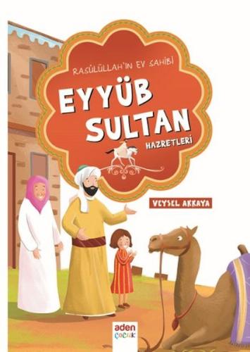 Rasulüllah'ın Ev Sahibi Eyyüb Sultan Hazretleri | Kitap Ambarı