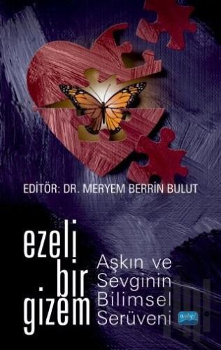 Ezeli Bir Gizem: Aşkın ve Sevginin Bilimsel Serüveni | Kitap Ambarı