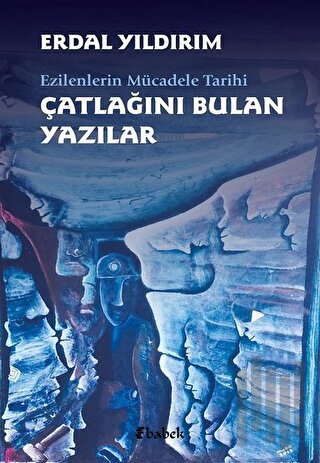 Ezilenlerin Mücadele Tarihi Çatlağını Bulan Yazılar | Kitap Ambarı