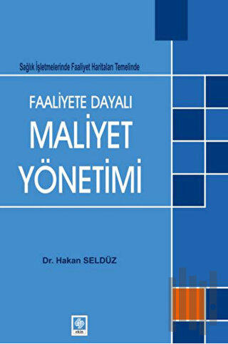 Faaliyete Dayalı Maaliyet Yönetimi | Kitap Ambarı