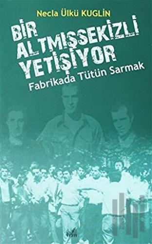 Fabrikada Tütün Sarmak - Bir Altmışsekizli Yetişiyor | Kitap Ambarı