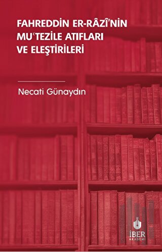 Fahreddin er-Razi’nin Muʿtezile Atıfları ve Eleştirileri | Kitap Ambar