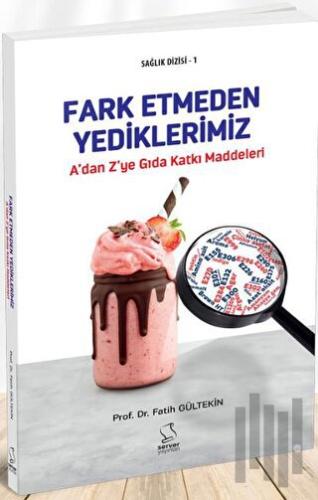 Fark Etmeden Yediklerimiz | Kitap Ambarı