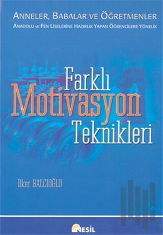 Farklı Motivasyon Teknikleri: Anneler, Babalar ve Öğretmenler Anadolu 