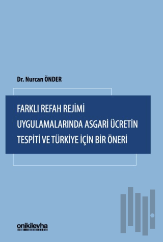 Farklı Refah Rejimi Uygulamalarında Asgari Ücretin Tespiti ve Türkiye 