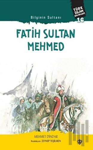 Fatih Sultan Mehmed - Bilginin Sultanı | Kitap Ambarı