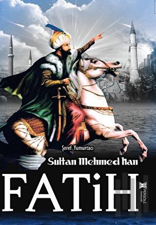 Fatih Sultan Mehmed Han | Kitap Ambarı