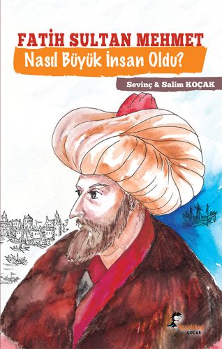 Fatih Sultan Mehmet Nasıl Büyük İnsan Oldu? | Kitap Ambarı