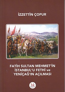 Fatih Sultan Mehmet'in İstanbul'u Fethi ve Yeniçağ'ın Açılması | Kitap