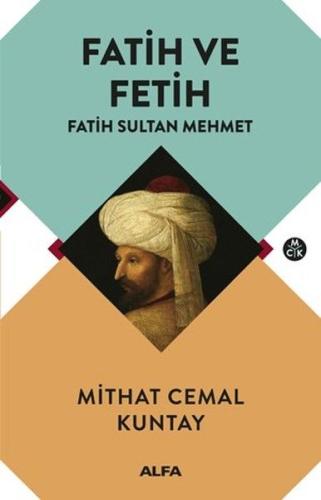 Fatih ve Fetih - Fatih Sultan Mehmet | Kitap Ambarı