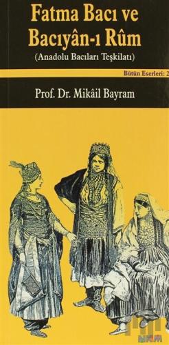 Fatma Bacı ve Bacıyan-ı Rum Bütün Eserleri 2 | Kitap Ambarı