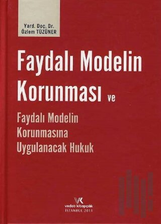 Faydalı Modelin Korunması ve Faydalı Modelin Korunmasına Uygulanacak H