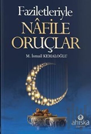 Faziletleriyle Nafile Oruçlar | Kitap Ambarı