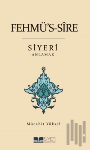 Fehmü's-Sire Siyeri Anlamak | Kitap Ambarı