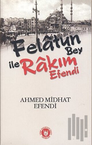 Felatun Bey ile Rakım Efendi | Kitap Ambarı