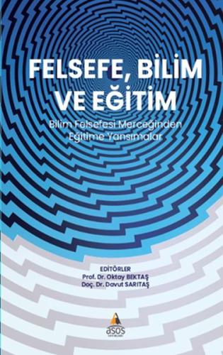 Felsefe, Bilim ve Eğitim Bilim  Felsefesi Merceğinden  Eğitime Yansıma