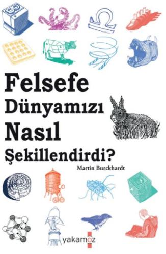 Felsefe Dünyamızı Nasıl Şekillendirdi ? | Kitap Ambarı