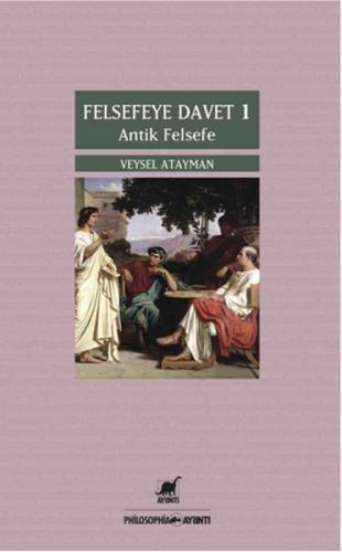 Felsefeye Davet 1 : Antik Felsefe | Kitap Ambarı