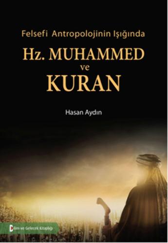 Felsefi Antropolojinin Işığında Hz. Muhammed ve Kuran | Kitap Ambarı