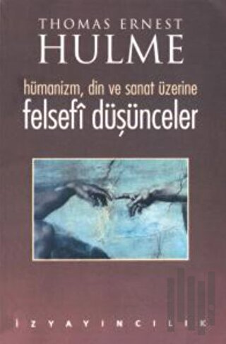 Felsefi Düşünceler Hümanizm, Din ve Sanat Üzerine | Kitap Ambarı