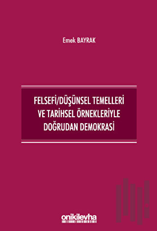 Felsefi/Düşünsel Temelleri ve Tarihsel Örnekleriyle Doğrudan Demokrasi