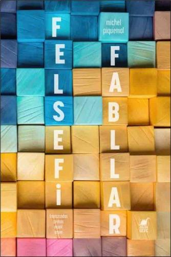 Felsefi Fabllar | Kitap Ambarı